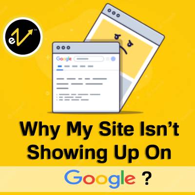 Why My Site Isn’t Showing Up On Google Why My Site Isn’t Showing Up On Google