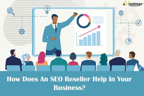 How Does An SEO Reseller Help In Your Business How Does An SEO Reseller Help In Your Business