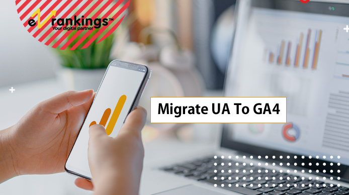 Migrate From UA To Google Analytics 4 Migrate From UA To Google Analytics 4